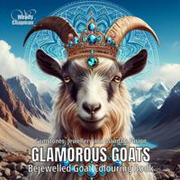Glamorous Goats: Bejewelled Goat Colouring Book (Crowned Creatures) 1763700232 Book Cover