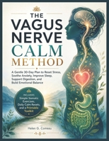 The Vagus Nerve Calm Method: A Simple 8-Minute Daily Guide to Support Nervous System Regulation, Better Digestion, Stress Relief, Sleep, and Emotional Balance with Gentle Somatic Exercises B0H8JD43NW Book Cover