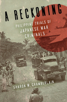 A Reckoning: Philippine Trials of Japanese War Criminals 0299318605 Book Cover