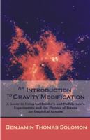 An Introduction to Gravity Modification: A Guide to Using Laithwaite's and Podkletnov's Experiments and the Physics of Forces for Empirical Results 1612330894 Book Cover