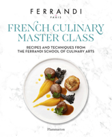 The French Culinary Master Class: Recipes and Techniques from the Ferrandi School of Culinary Arts 2080482424 Book Cover