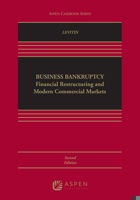 Business Bankruptcy: Financial Restructuring and Modern Commercial Markets (Aspen Casebook Series) 145489606X Book Cover