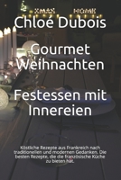 Gourmet Weihnachten Festessen mit Innereien: Köstliche Rezepte aus Frankreich nach traditionellen und modernen Gedanken. Die besten Rezepte, die die französische Küche zu bieten hat. null Book Cover