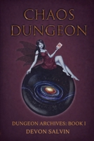 Chaos Dungeon: Book one of the Chaos Dungeon Archives - A litRPG Adventure B0BF2Q73N1 Book Cover