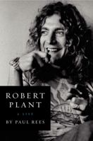 Robert Plant. A life 0007514891 Book Cover