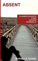 Absent: 20 années en quête d'une histoire paternelle 2322137855 Book Cover