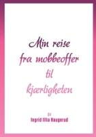 Min reise fra mobbeoffer til kj?rligheten 8284511223 Book Cover