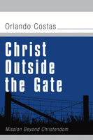 Christ Outside the Gate: Mission Beyond Christendom 0883441470 Book Cover