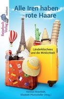 Alle Iren haben rote Haare: Länderklischees und die Wirklichkeit 3947334389 Book Cover