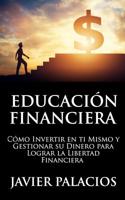Educaci�n Financiera: C�mo Invertir en ti Mismo y Gestionar su Dinero para Lograr la libertad Financiera 1070190284 Book Cover