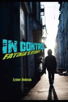 IN CONTROL Fatima`s Story B0CNZNDQGV Book Cover