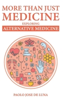 More Than Just Medicine: Exploring Alternative Medicine 1518698204 Book Cover