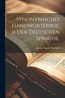 Synonymisches Handwörterbuch der deutschen Sprache. 1021871001 Book Cover