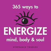 365 Ways to Energize Mind, Body & Soul 1580173314 Book Cover