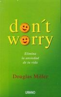 Don't Worry: How to Beat the Seven Anxieties of Life 8479536535 Book Cover