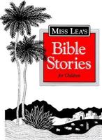 Miss Lea's Bible Stories For Children 1570060037 Book Cover