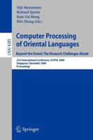 Computer Processing of Oriental Languages. Beyond the Orient: The Research Challenges Ahead: 21st International Conference, ICCPOL 2006, Singapore, December ... (Lecture Notes in Computer Science) 354049667X Book Cover