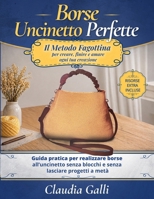 Borse Uncinetto Perfette: Il Metodo Fagottina per creare, finire e amare ogni tua creazione - Guida pratica per realizzare borse all’uncinetto senza ... lasciare progetti a metà (Italian Edition) B0GYN17S79 Book Cover