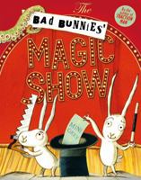 The Bad Bunnies' Magic Show 1471157601 Book Cover