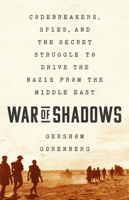 War of Shadows: Codebreakers, Spies, and the Secret Struggle to Drive the Nazis from the Middle East 1610396278 Book Cover