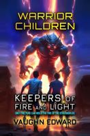 Warrior Children: Keepers of Fire and Light (The Guardian Series) 1964367131 Book Cover