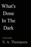 What's Done in the Dark 1403311668 Book Cover