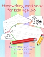 Handwriting Workbook for Kids Age 3-5: Trace Letters and Learn to Write with Fun! B08FP25FRK Book Cover