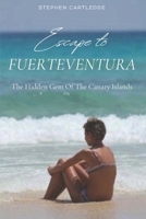 Escape to Fuerteventura: The Hidden Gem of the Canary Islands B0DV5Q4VDN Book Cover