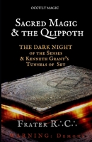 OCCULT MAGIC: Sacred Magic & the Qlippoth: The Dark Night of the Senses & Kenneth Grant's Tunnels of Set (WARNING: Demons) 1795164972 Book Cover