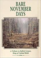 Bare November Days: A Tribute to Ruffed Grouse King of Upland Birds 0924357266 Book Cover