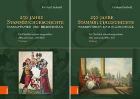 250 Jahre Stammbuchgeschichte. Inskriptionen Und Bildschmuck: Ein Uberblick Anhand Ausgewahlter Alba Amicorum 1565-1817 3205213173 Book Cover