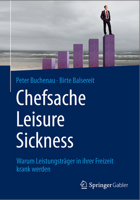 Chefsache Leisure Sickness: Warum Leistungsträger in Ihrer Freizeit Krank Werden 3658057823 Book Cover