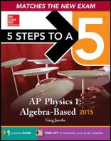 5 Steps to a 5 AP Physics 1 Algebra-based, 2015 Edition 1259863336 Book Cover