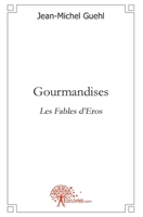 Gourmandises: Les Fables d'Eros (French Edition) 2332467637 Book Cover