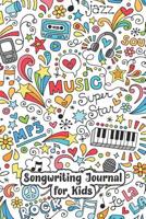 Songwriting Journal for Kids: Cute graphics music notebook for kids and tweens with blank lined pages for writing lyrics and staff lined pages for music composition! 1072353776 Book Cover