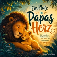 Ein Platz in Papas Herz: Ein besonderes Kinderbuch über Liebe, Nähe und Geborgenheit (German Edition) B0H28LMLSR Book Cover