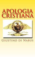 Apologia cristiana: Prima e seconda apologia dei cristiani 1490590382 Book Cover