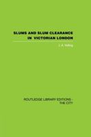 Slums and Slum Clearance in Victorian London 1138874027 Book Cover