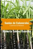 Sueños de Cañaverales: Cuentos & Relatos (Spanish Edition) B0DZ5FTPW9 Book Cover