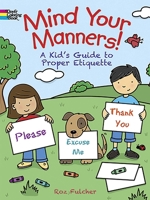 Mind Your Manners!: A Kid's Guide to Proper Etiquette 0486498832 Book Cover