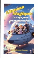 L´Anneau Magique: La Saga pour Transformer les Destins B0CTJ92MKJ Book Cover