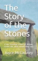 The Story of the Stones: If the standing stones of Britain could talk, what would they say? B09B1RNBV4 Book Cover