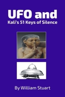 UFO and Kali's 51 Keys of Silence 1835631258 Book Cover