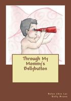 Through My Mommy's Bellybutton 0615772927 Book Cover