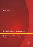 Erste-Hilfe-Kurse für Lehrkräfte: Die Frage nach dem Bedarf einer Kompetenzerweiterung für das Lehrpersonal 384289712X Book Cover