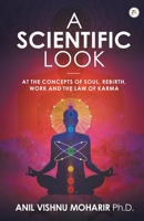 A SCIENTIFIC LOOK at the Concepts of Soul, Rebirth, Work and the Law of Karma 9388497848 Book Cover
