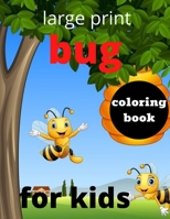 large print Bug coloring book for kids: My Book of Coloring Bugs And Insects Bug Coloring Book for Boys Girls Kids Toddlers B09TFF7745 Book Cover