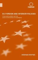 EU Foreign and Interior Policies: Cross-Pillar Politics and the Social Construction of Sovereignty 0415543592 Book Cover