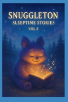 SNUGGLETON Sleeptime Stories: Vol 2 B0FFBQFV3N Book Cover