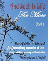 And Such Is Life: Book I - The Muse 1482058863 Book Cover